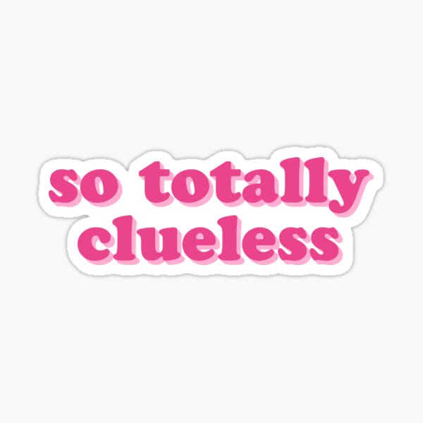 Clueless Sticker