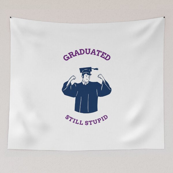 Item preview, Funny Graduation Meme Graduated - Still Stupid designed and sold by ShineEyePirate.