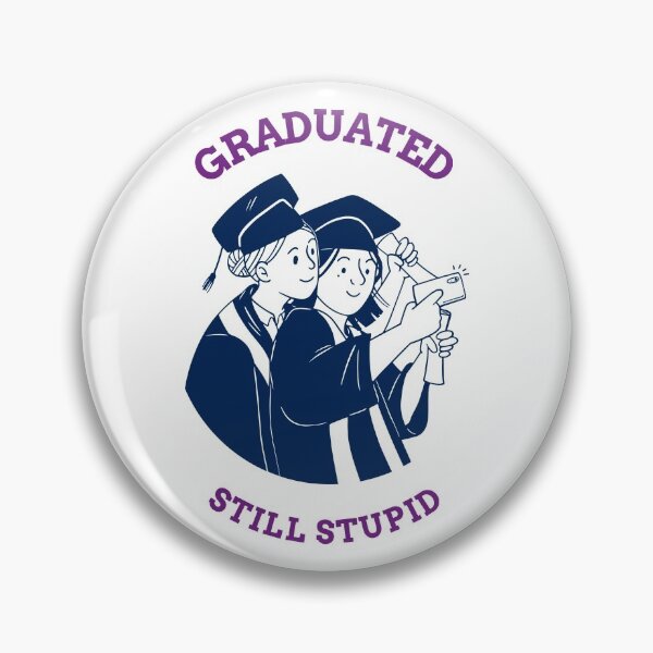 Item preview, Bf Selfie Graduation Meme Graduated - Still Stupid designed and sold by ShineEyePirate.