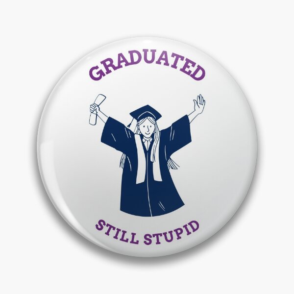 Item preview, Funny Happy Girl Graduation Meme Graduated - Still Stupid designed and sold by ShineEyePirate.