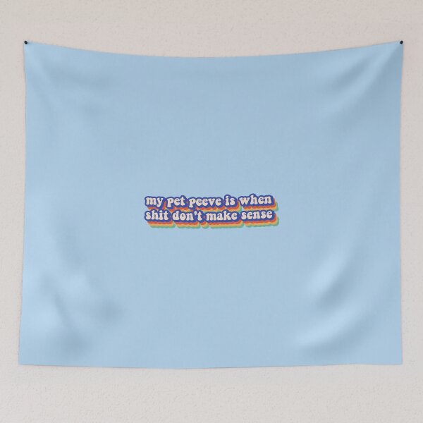 Item preview, my pet peeve is when shit don't make sense designed and sold by aujuwara.