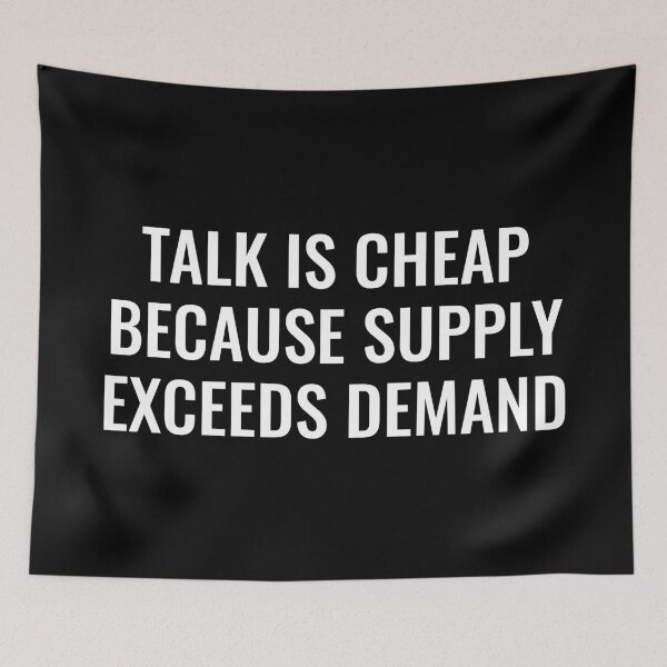 Item preview, Talk is Cheap Because Supply Exceeds Demand designed and sold by manishfzr1995.