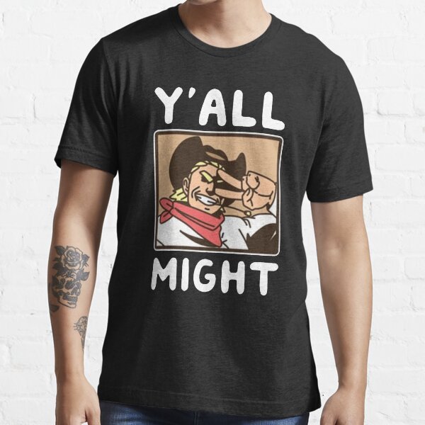 Y'all Might Essential T-Shirt