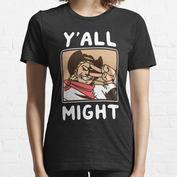 Y'all Might Essential T-Shirt