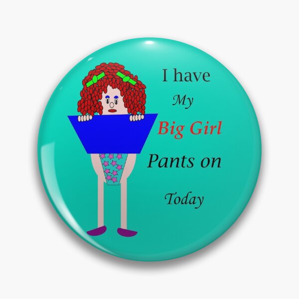 Item preview, I have my big girl pants on today designed and sold by martisanne.