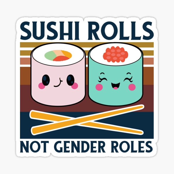 Sushi Rolls Not Gender Roles Sushi Lover Gift For Gender Equality Sticker  by Basti