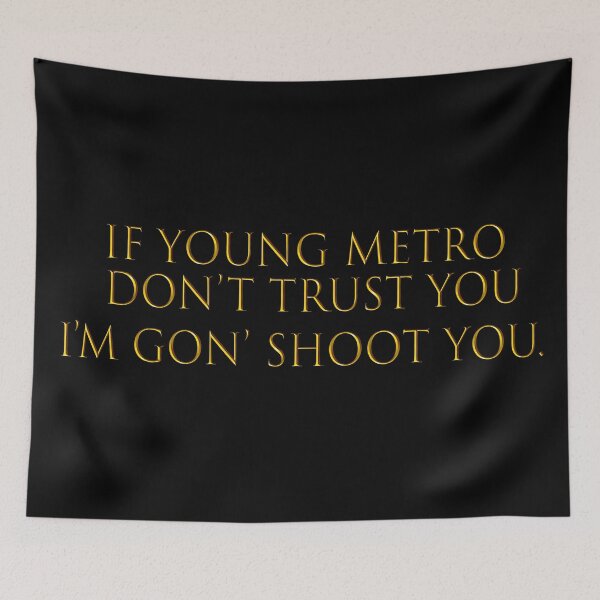 Item preview, If Young Metro don't trust you... designed and sold by HouseofBalloon.