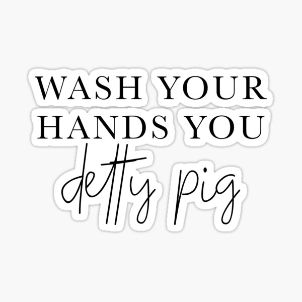Item preview, Wash Your Hands You Detty Pig Meme Print designed and sold by Rhi Designs.