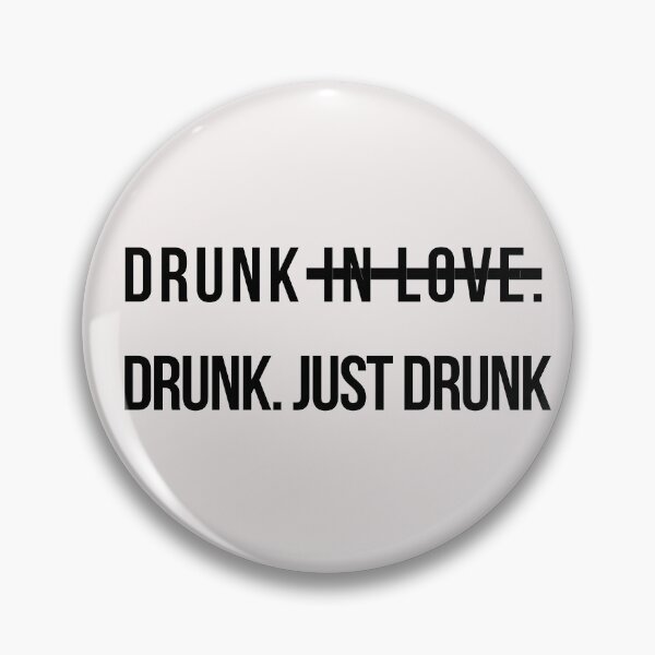 Item preview, Drunk in love. Drunk. Just drunk designed and sold by Asatsa.