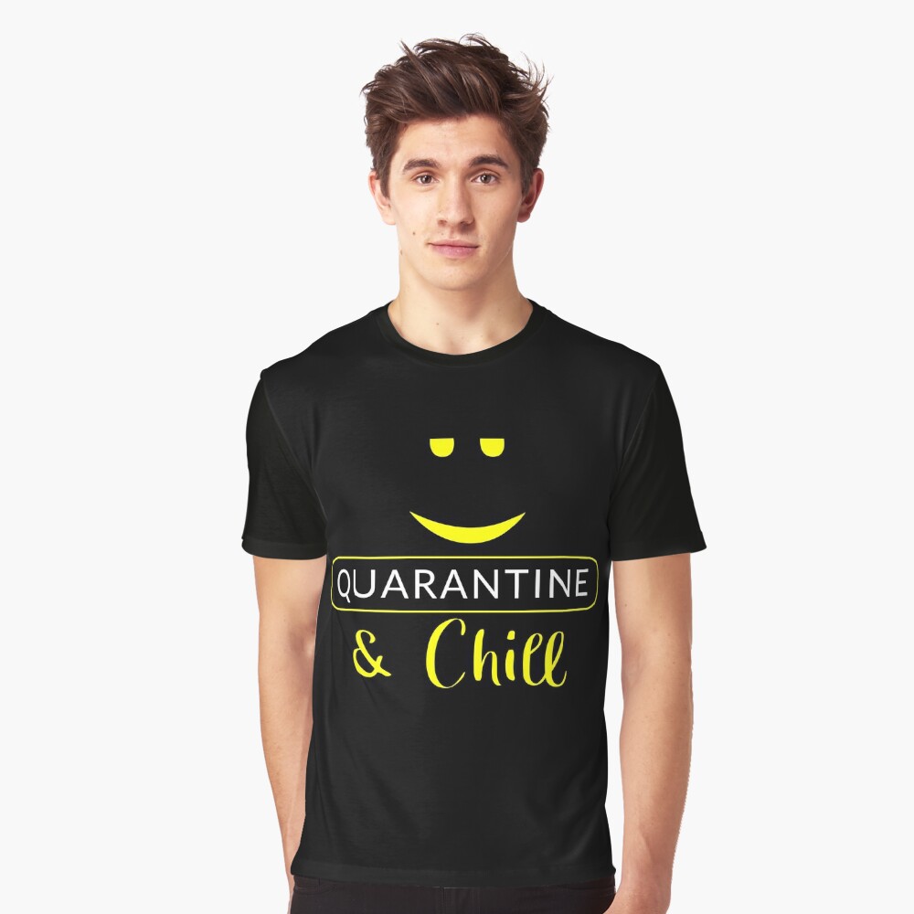 Quarantine And Chill T Shirt By Rainbowdreamer Redbubble - quarantine chill roblox