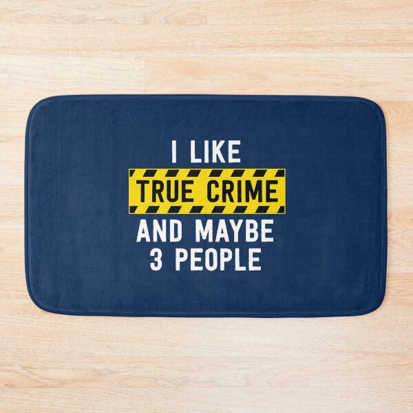 Item preview, I Like True Crime And Maybe 3 People Funny True Crime Gift designed and sold by 14thFloor.