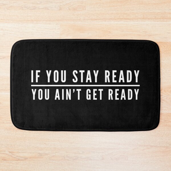 Item preview, If you stay ready, you ain't get ready designed and sold by Flow-Store.