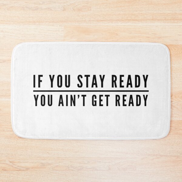 Item preview, If you stay ready, you ain't get ready (wht) designed and sold by Flow-Store.