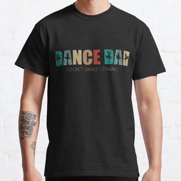 Item preview, Dance Dad I Don't Dance I Finance designed and sold by Vottroozei.