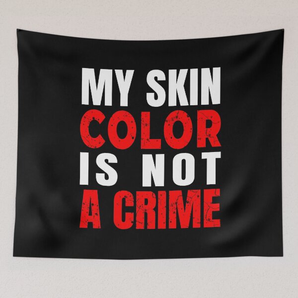 Item preview, My Skin Color Is Not A Crime designed and sold by GranadaStore.
