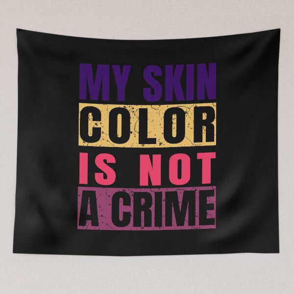 Item preview, My Skin Color Is Not A Crime designed and sold by GranadaStore.