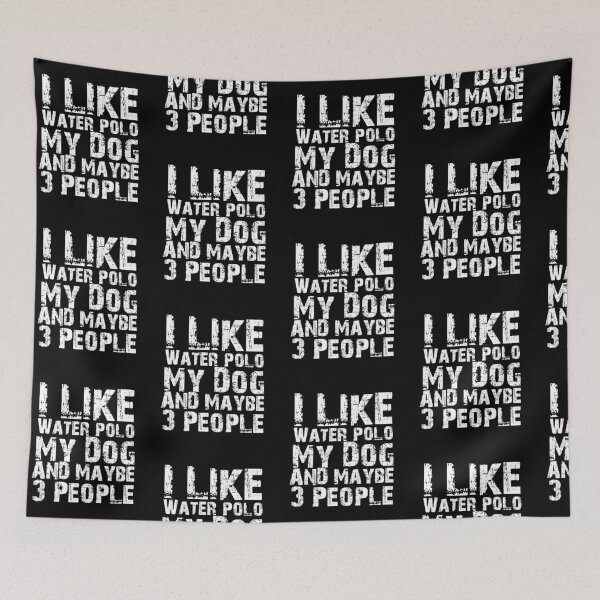 Item preview, I Like Water-polo My Dog And Maybe Three People Funny Dog Lovers  designed and sold by Akmloza.