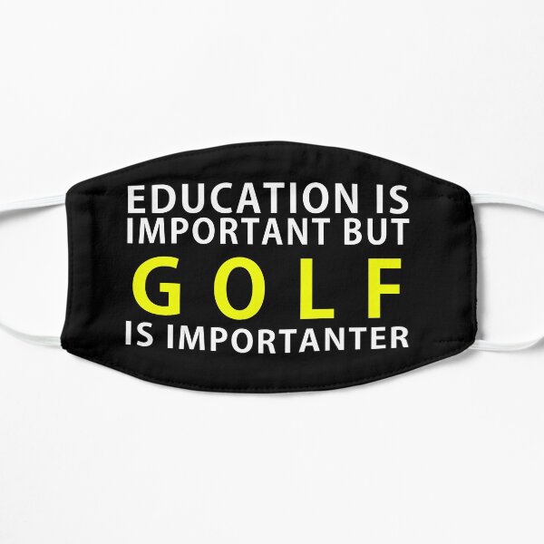 Education is important but GOLF is Importanter Mask