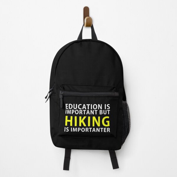 Education is important but Hiking is Importanter Backpack