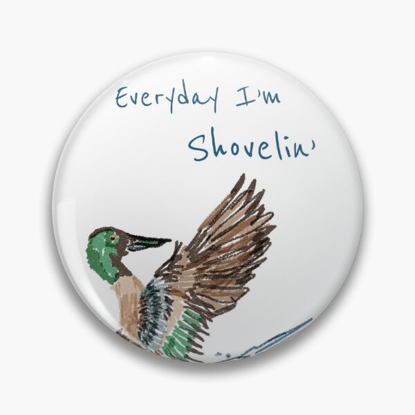 Item preview, “Everyday I’m shovelin!” designed and sold by Hazel McKinnon.