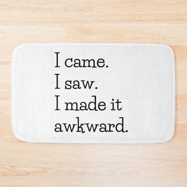Item preview, Funny Design Awkward I Came I Saw I Made It Awkward designed and sold by JustCreativity.