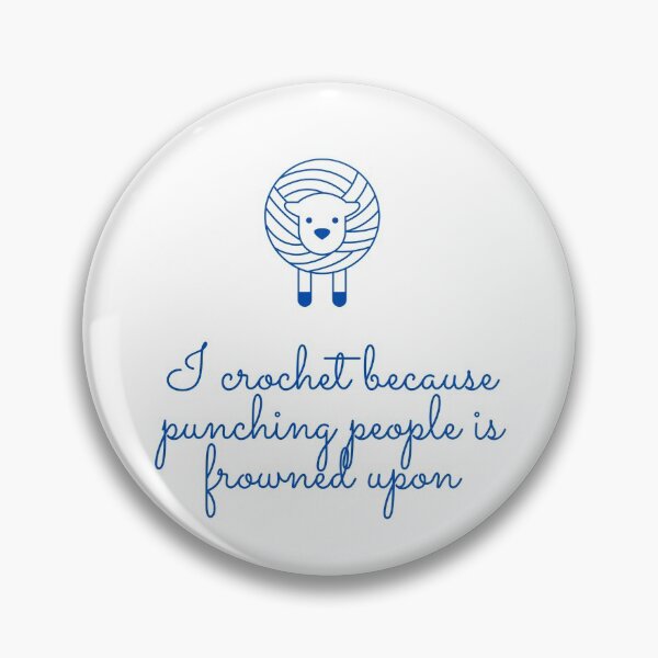 Item preview, I crochet because punching people is frowned upon! designed and sold by angieanguk.