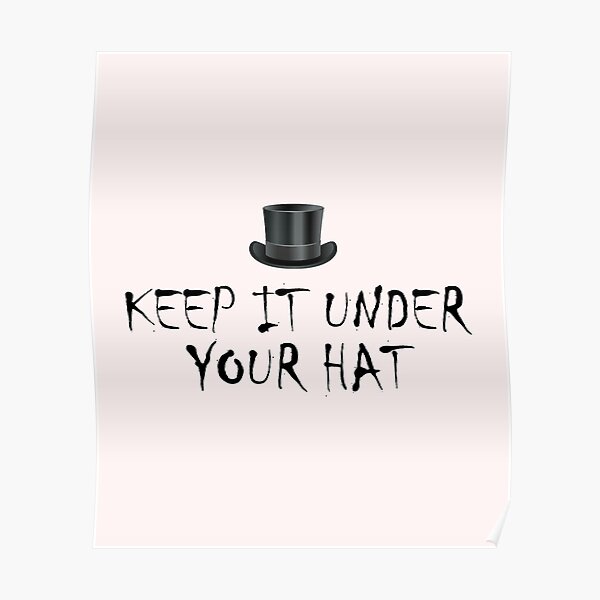 "Keep it under Your Hat , Quotes Funny Shirts Saying , Quotes Funny