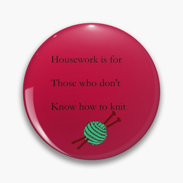Item preview, Housework is for those who don't know how to knit designed and sold by martisanne.