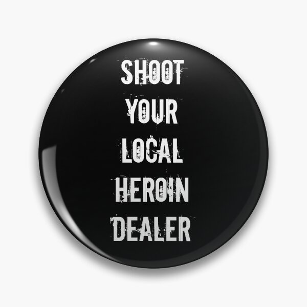 Item preview, Shoot your local heroin dealer designed and sold by Kristina Gale.