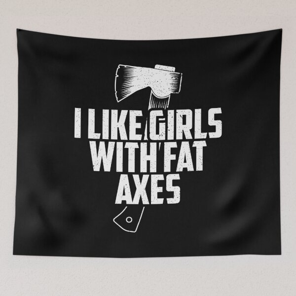 Item preview, Funny Axe Throwing I Like Girls With Fat Axes print designed and sold by jakehughes2015.