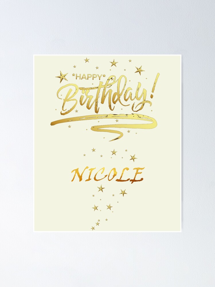 Happy Birthday Nicole Unique Special Gift That Customs On Your Personal Name With An Enjoying Lovely Design Poster By Roji World Shop Redbubble