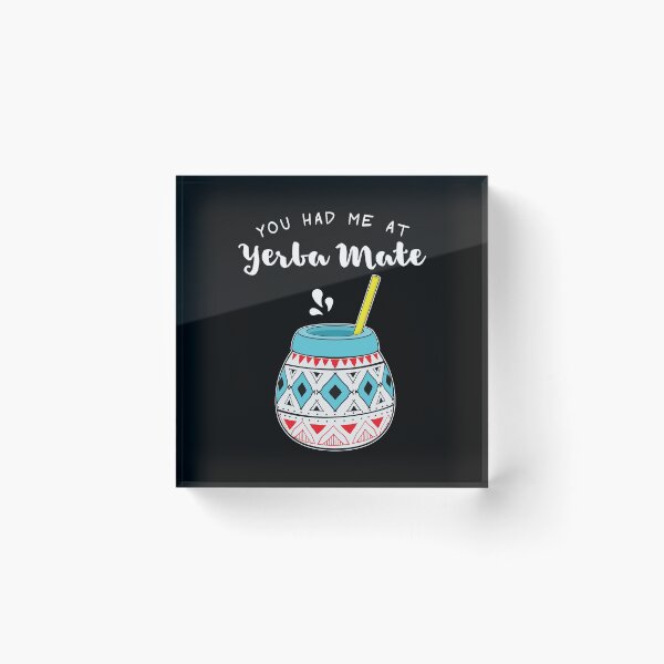 Item preview, Argentinian Tea You Had Me At Yerba Mate print designed and sold by jakehughes2015.
