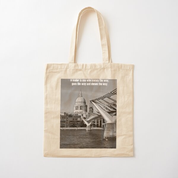 A leader is one who knows the way, goes the way, and shows the way Cotton Tote Bag