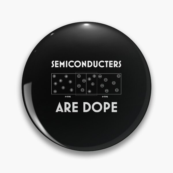 Item preview, Funny Semiconductors Are Dope PN Junction Semiconductor  graphic designed and sold by jakehughes2015.