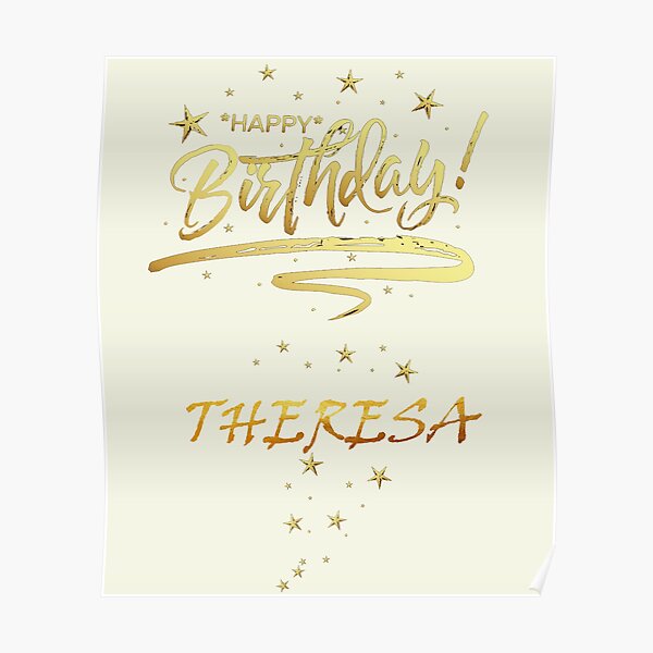 Happy Birthday Theresa Unique Special Gift That Customs On Your Personal Name With An Enjoying Lovely Design Poster By Roji World Shop Redbubble