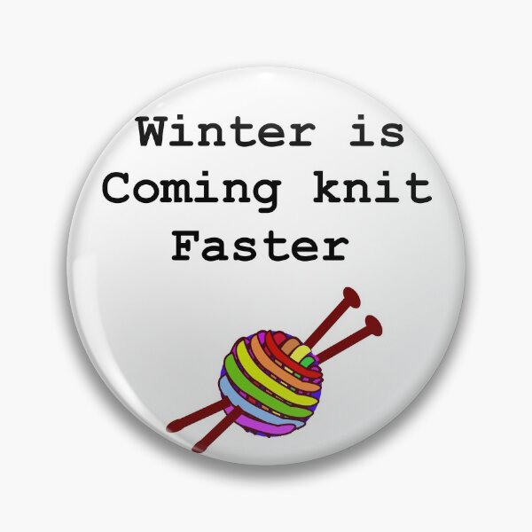Item preview, Winter is coming knit faster designed and sold by martisanne.