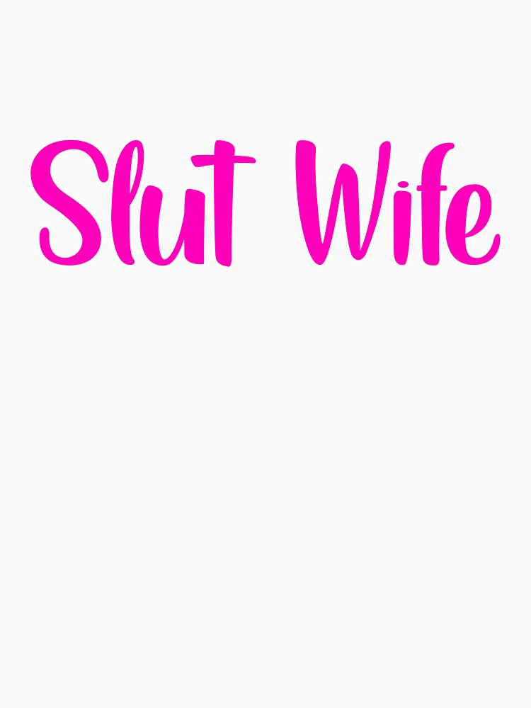 Slut Wife Pinky T Shirt For Sale By Johnnothero Redbubble Pinky