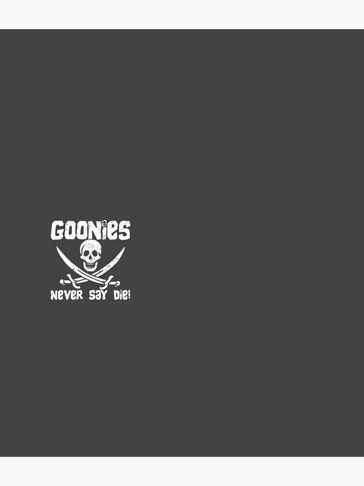 Goonies Never Say Die! Distressed Design For Men, Women, Kids by clothorama