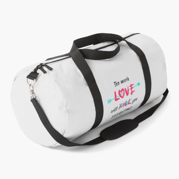 Item preview, Too much love will kill you everytime designed and sold by psychoshadow.