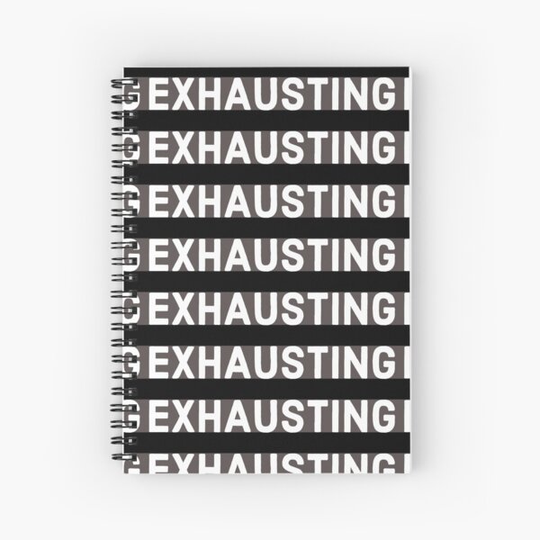 EXHAUSTING Quotes Funny Humour Spiral Notebook