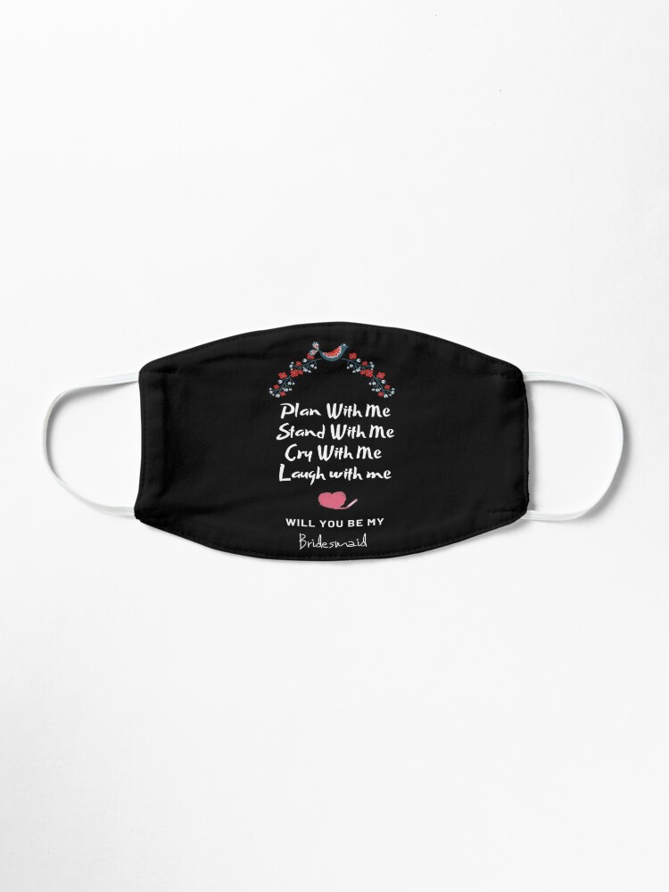 Plan With Me Stand With Me Cry With Me Laugh With Me Will You Be My Bridesmaid Mask By Elkhiyali Redbubble - kick ass mask roblox