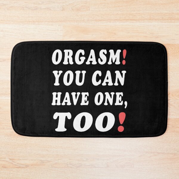 Item preview, Orgasm! You Can Have One, Too! designed and sold by shop4fun.