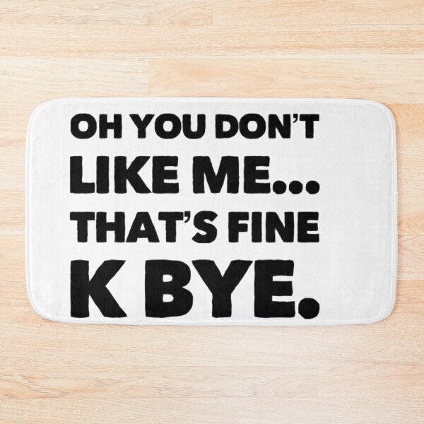 Item preview, Oh you don't like me designed and sold by priceybrah1993.