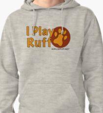 I Play Ruff Pullover Hoodie