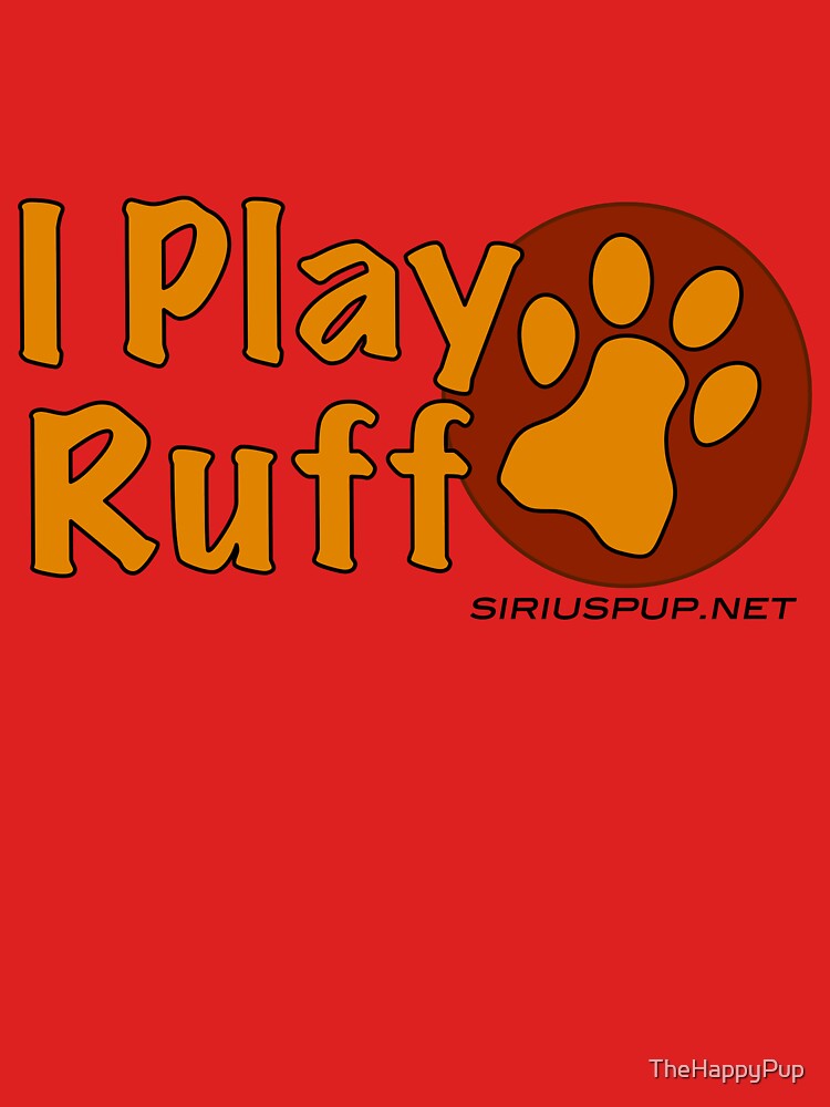 I Play Ruff by TheHappyPup