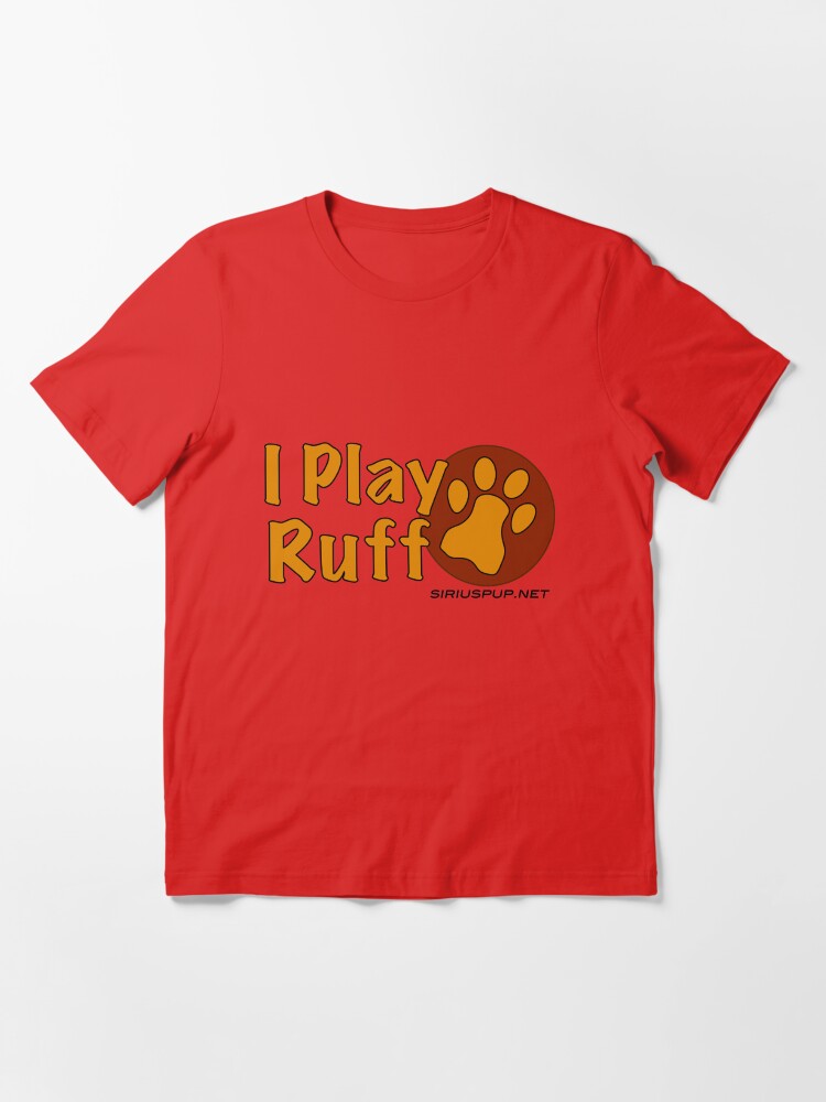 Alternate view of I Play Ruff Essential T-Shirt