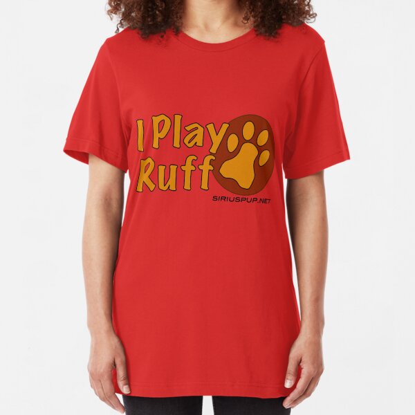 I Play Ruff Slim Fit T-Shirt