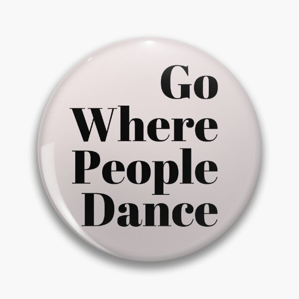Item preview, Go where people dance  designed and sold by Asatsa.