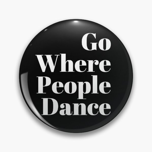 Item preview, Go where people dance  designed and sold by Asatsa.