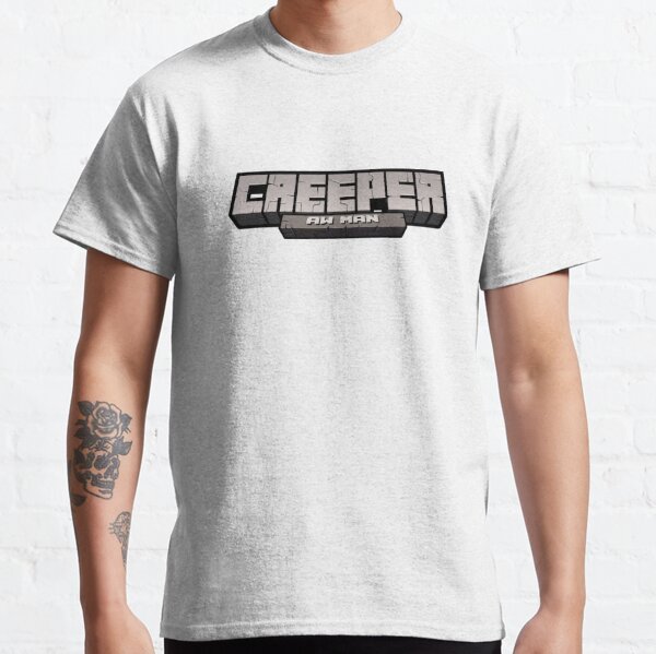 Creeper Aw Man T Shirts Redbubble - creeper aw man shirt roblox